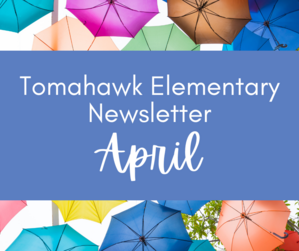 Tomahawk Elementary April 2024 Newsletter